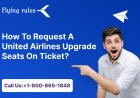 How To Request A United Airlines Upgrade Seats On Ticket?