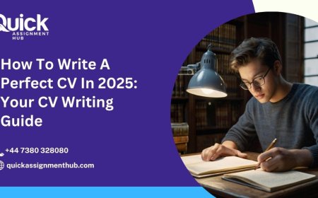 How To Write A Perfect CV In 2025: Your CV Writing Guide