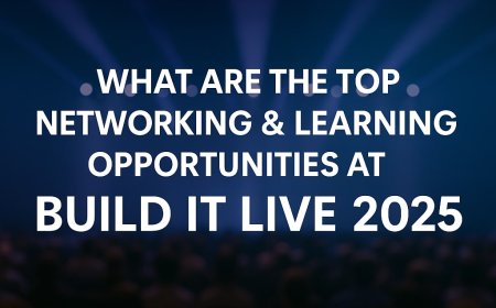 What Are the Top Networking & Learning Opportunities at Build IT LIVE 2025?