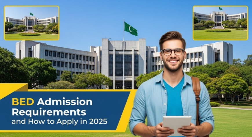 BEd Admission Requirements and How to Apply in 2025