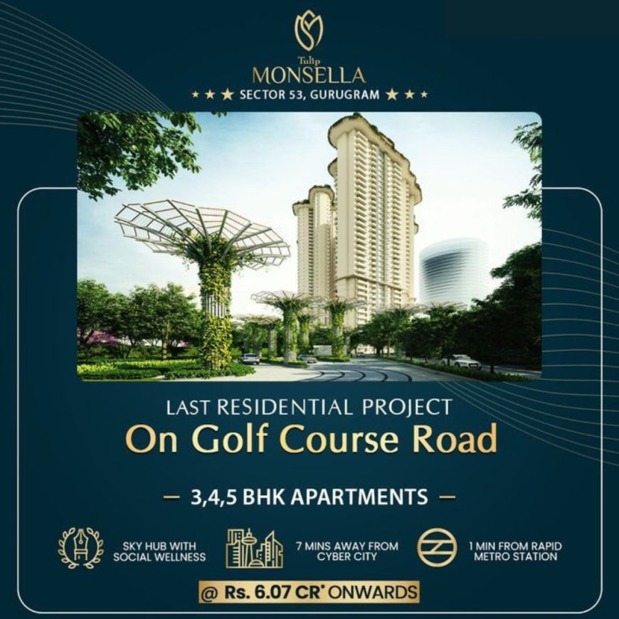 Why Tulip Monsella is Redefining Ultra-Luxury Apartments in Gurgaon